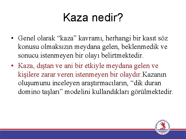 Kaza nedir? • Genel olarak “kaza” kavramı, herhangi bir kasıt söz konusu olmaksızın meydana