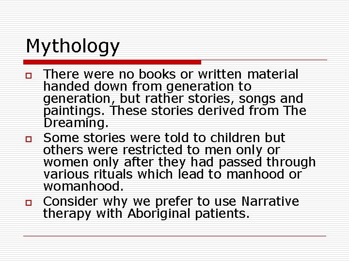 Mythology o o o There were no books or written material handed down from