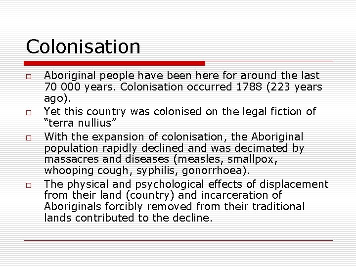 Colonisation o o Aboriginal people have been here for around the last 70 000