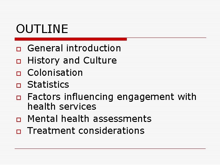 OUTLINE o o o o General introduction History and Culture Colonisation Statistics Factors influencing