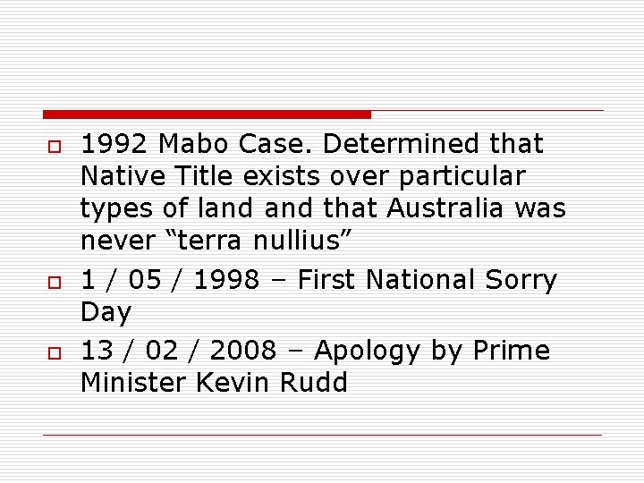 o o o 1992 Mabo Case. Determined that Native Title exists over particular types