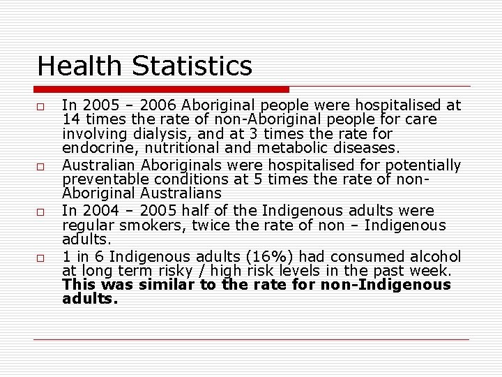 Health Statistics o o In 2005 – 2006 Aboriginal people were hospitalised at 14