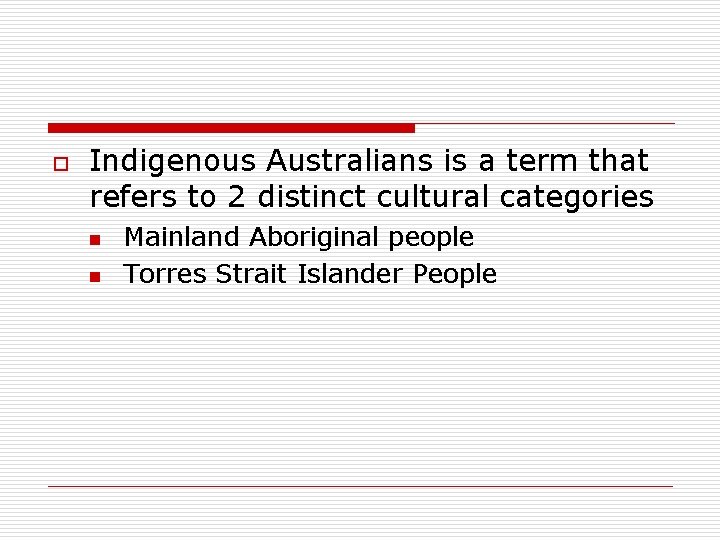 o Indigenous Australians is a term that refers to 2 distinct cultural categories n