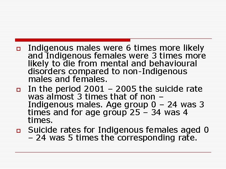 o o o Indigenous males were 6 times more likely and Indigenous females were