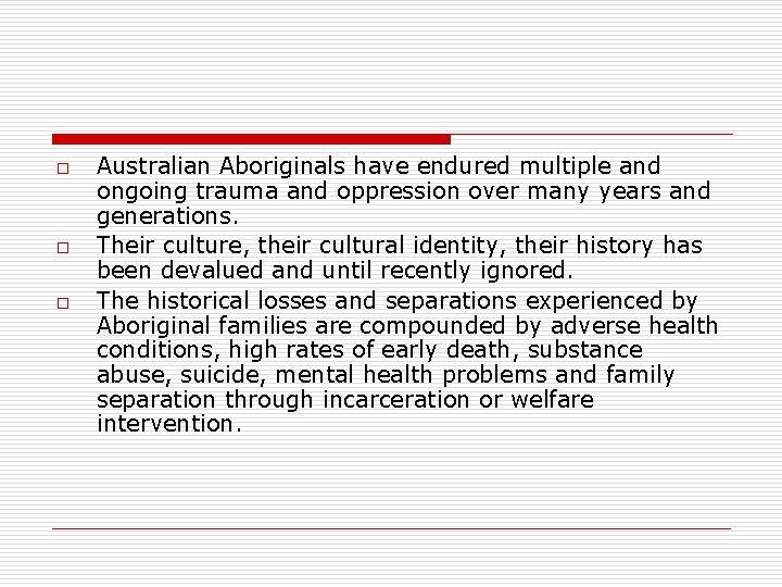 o o o Australian Aboriginals have endured multiple and ongoing trauma and oppression over