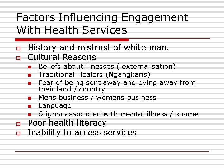 Factors Influencing Engagement With Health Services o o History and mistrust of white man.