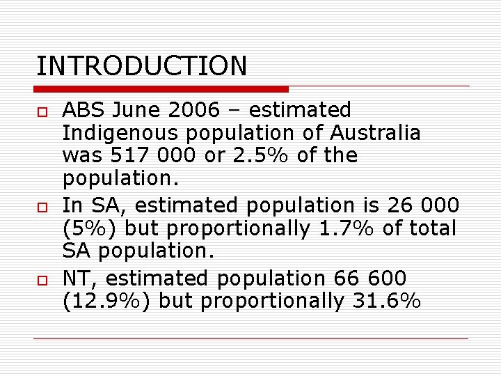 INTRODUCTION o o o ABS June 2006 – estimated Indigenous population of Australia was