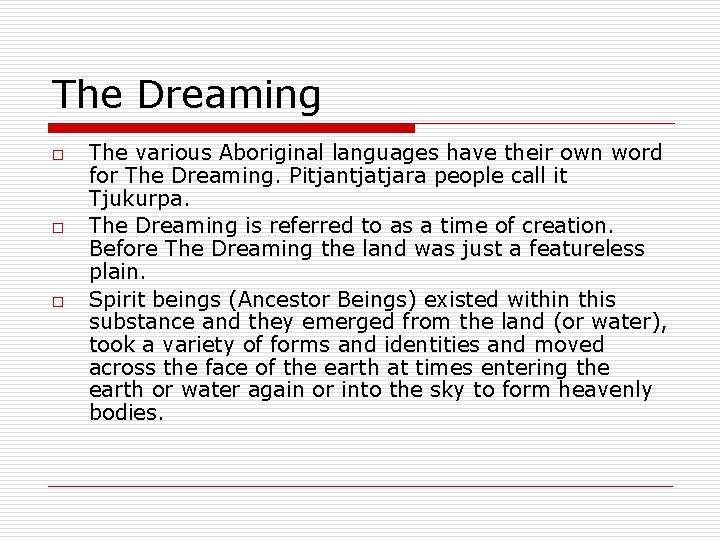 The Dreaming o o o The various Aboriginal languages have their own word for