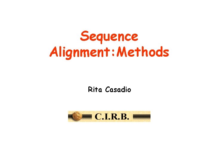 Sequence Alignment: Methods Rita Casadio 