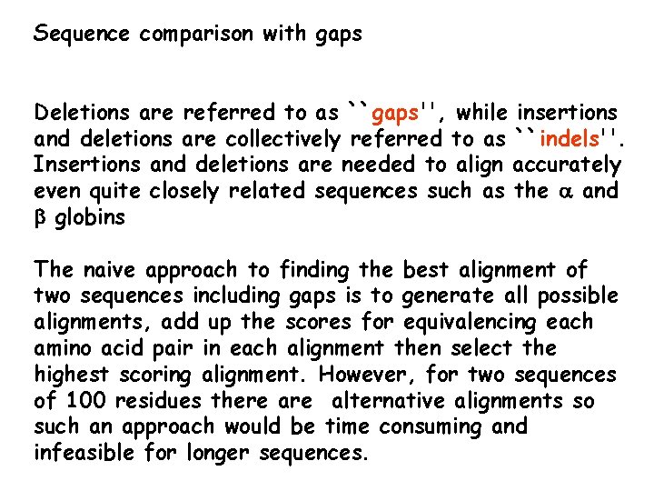 Sequence comparison with gaps Deletions are referred to as ``gaps'', while insertions and deletions