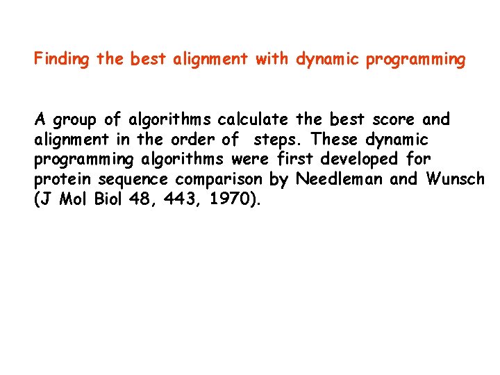 Finding the best alignment with dynamic programming A group of algorithms calculate the best
