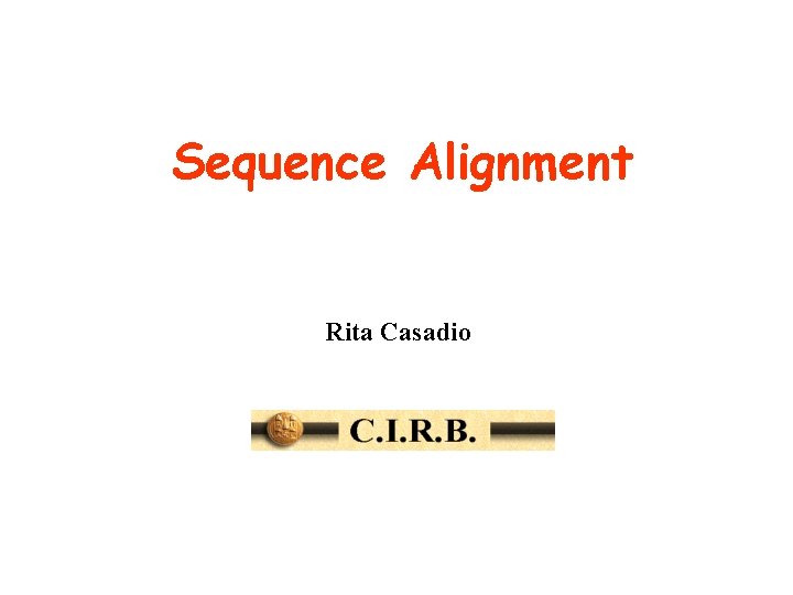 Sequence Alignment Rita Casadio 