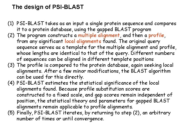The design of PSI-BLAST (1) PSI-BLAST takes as an input a single protein sequence