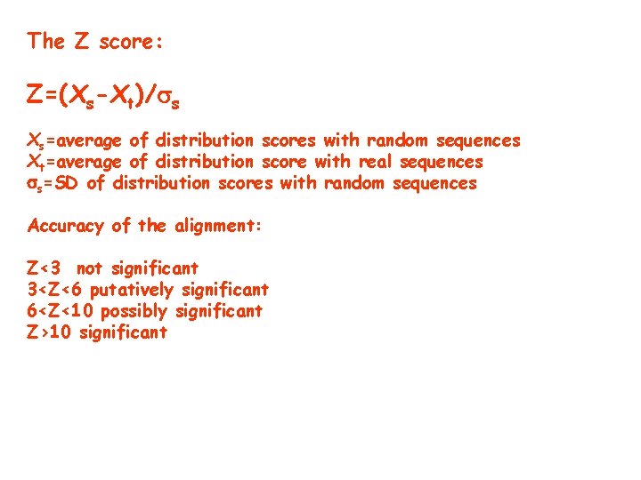 The Z score: Z=(Xs-Xt)/ s Xs=average of distribution scores with random sequences Xt=average of
