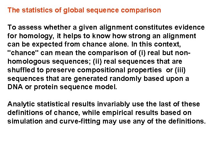 The statistics of global sequence comparison To assess whether a given alignment constitutes evidence