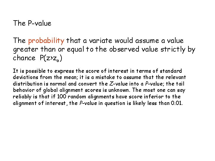 The P-value The probability that a variate would assume a value greater than or