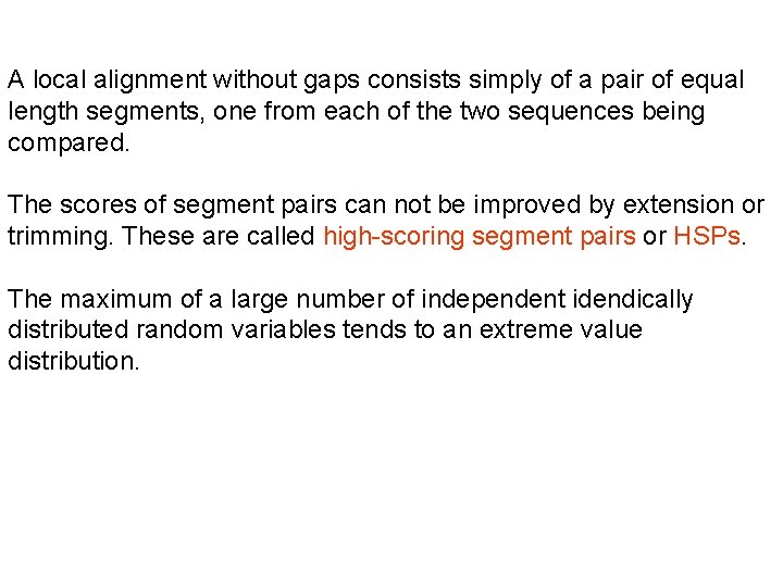 A local alignment without gaps consists simply of a pair of equal length segments,