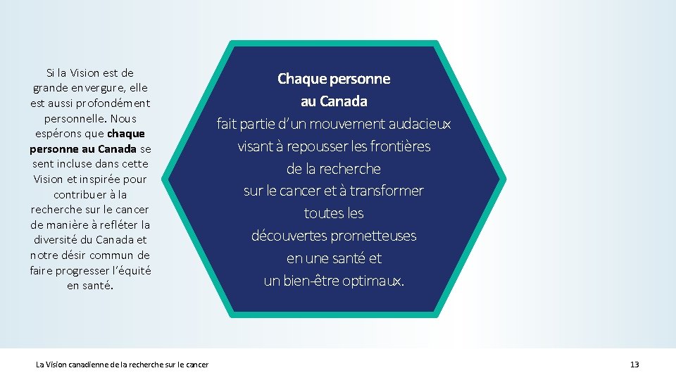 Si la Vision est de grande envergure, elle est aussi profondément personnelle. Nous espérons
