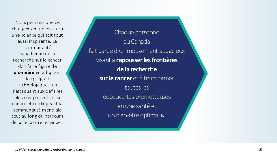 Nous pensons que ce changement nécessitera une science qui soit tout aussi inspirante. La