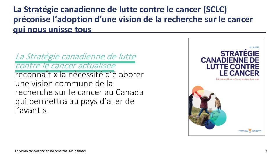 La Stratégie canadienne de lutte contre le cancer (SCLC) préconise l’adoption d’une vision de