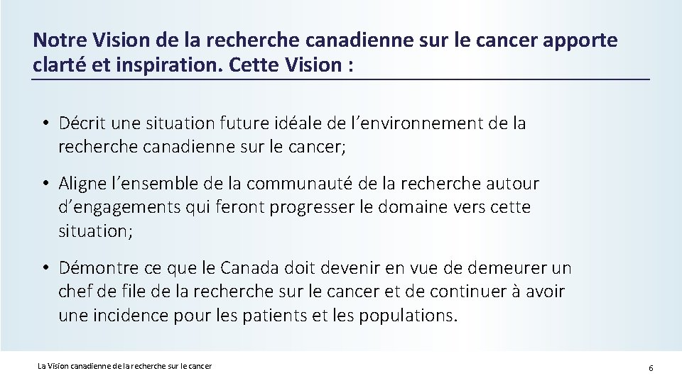 Notre Vision de la recherche canadienne sur le cancer apporte clarté et inspiration. Cette