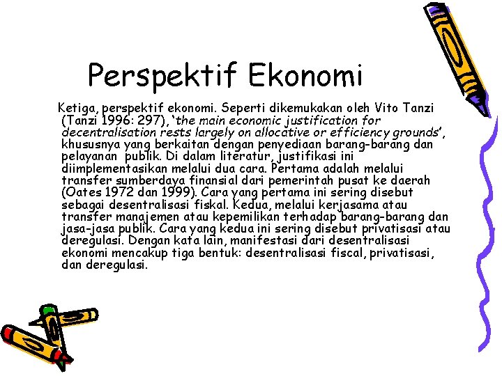 Perspektif Ekonomi Ketiga, perspektif ekonomi. Seperti dikemukakan oleh Vito Tanzi (Tanzi 1996: 297), ‘the