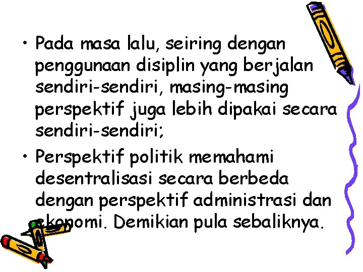  • Pada masa lalu, seiring dengan penggunaan disiplin yang berjalan sendiri-sendiri, masing-masing perspektif