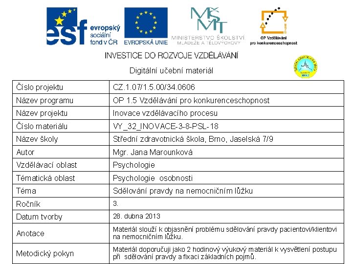 Digitální učební materiál Číslo projektu CZ. 1. 07/1. 5. 00/34. 0606 Název programu OP