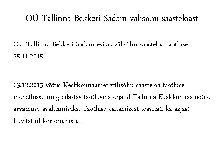 OÜ Tallinna Bekkeri Sadam välisõhu saasteloast OÜ Tallinna Bekkeri Sadam esitas välisõhu saasteloa taotluse