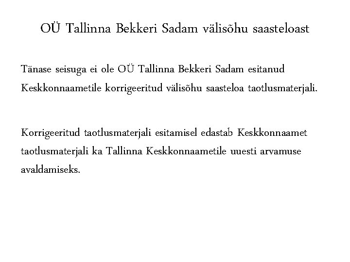 OÜ Tallinna Bekkeri Sadam välisõhu saasteloast Tänase seisuga ei ole OÜ Tallinna Bekkeri Sadam