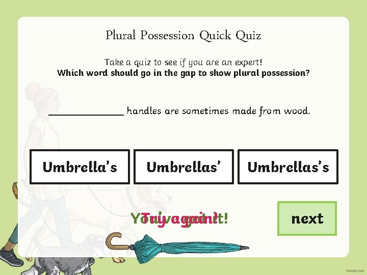 Plural Possession Quick Quiz Take a quiz to see if you are an expert!