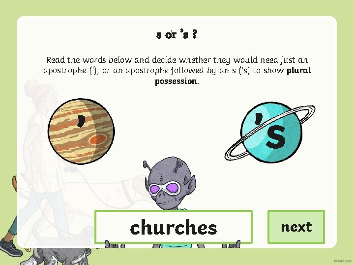 s or ’s ? Read the words below and decide whether they would need