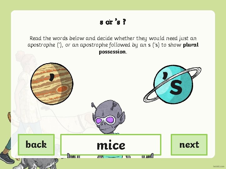 s or ’s ? Read the words below and decide whether they would need