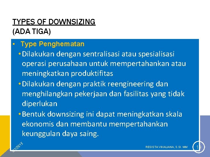 TYPES OF DOWNSIZING (ADA TIGA) • Type Penghematan • Dilakukan dengan sentralisasi atau spesialisasi