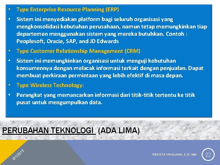  • Type Enterprise Resource Planning (ERP) • Sistem ini menyediakan platform bagi seluruh