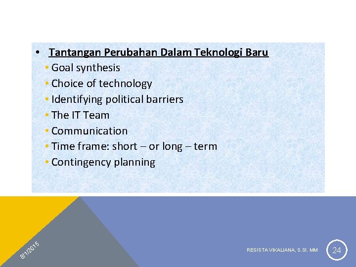  • Tantangan Perubahan Dalam Teknologi Baru • Goal synthesis • Choice of technology