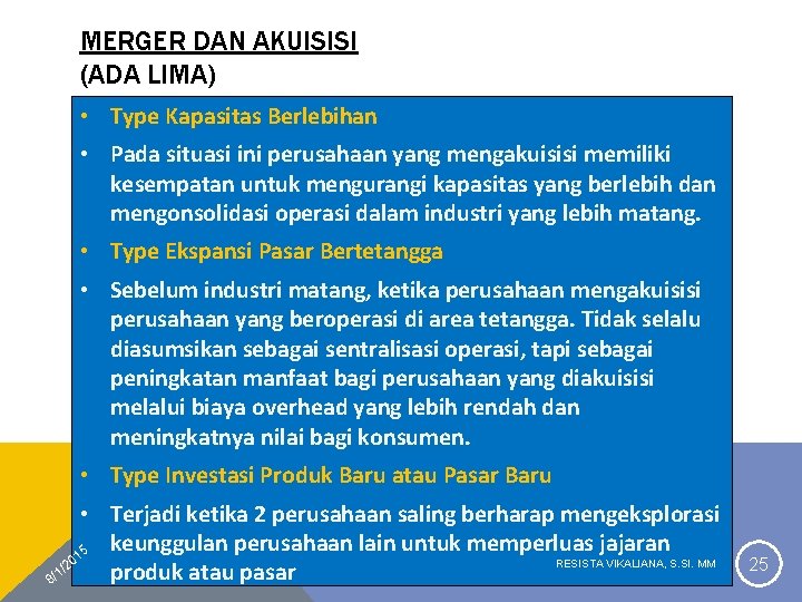 MERGER DAN AKUISISI (ADA LIMA) • Type Kapasitas Berlebihan • Pada situasi ini perusahaan