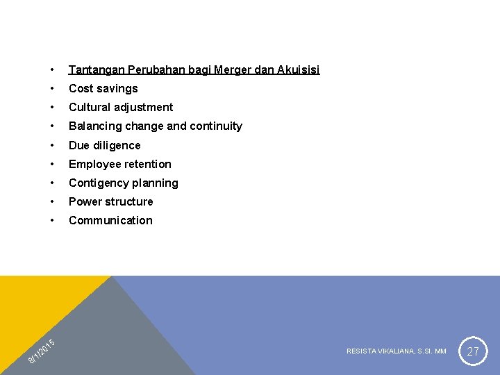  • Tantangan Perubahan bagi Merger dan Akuisisi • Cost savings • Cultural adjustment