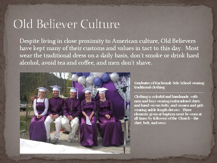 Old Believer Culture � Despite living in close proximity to American culture, Old Believers