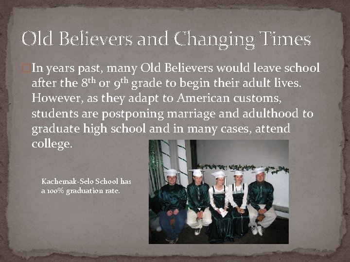 Old Believers and Changing Times �In years past, many Old Believers would leave school