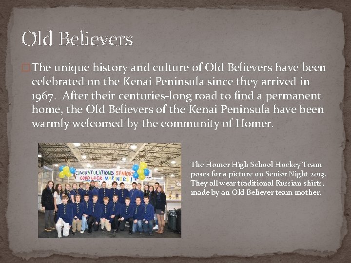 Old Believers � The unique history and culture of Old Believers have been celebrated