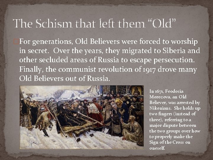 The Schism that left them “Old” �For generations, Old Believers were forced to worship
