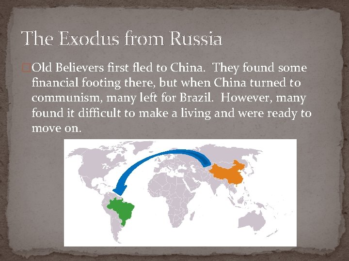 The Exodus from Russia �Old Believers first fled to China. They found some financial