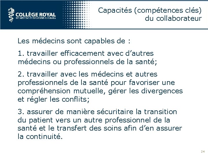 Capacités (compétences clés) du collaborateur Les médecins sont capables de : 1. travailler efficacement