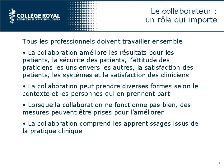Le collaborateur : un rôle qui importe Tous les professionnels doivent travailler ensemble •