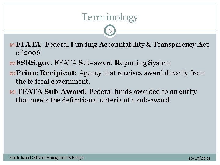 Terminology 3 FFATA: Federal Funding Accountability & Transparency Act of 2006 FSRS. gov: FFATA