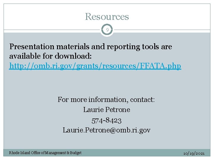 Resources 9 Presentation materials and reporting tools are available for download: http: //omb. ri.