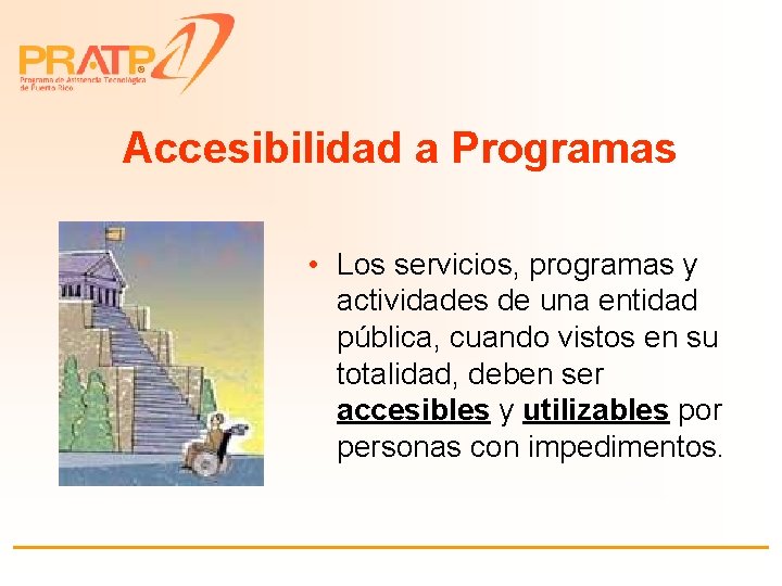 ® Accesibilidad a Programas • Los servicios, programas y actividades de una entidad pública,