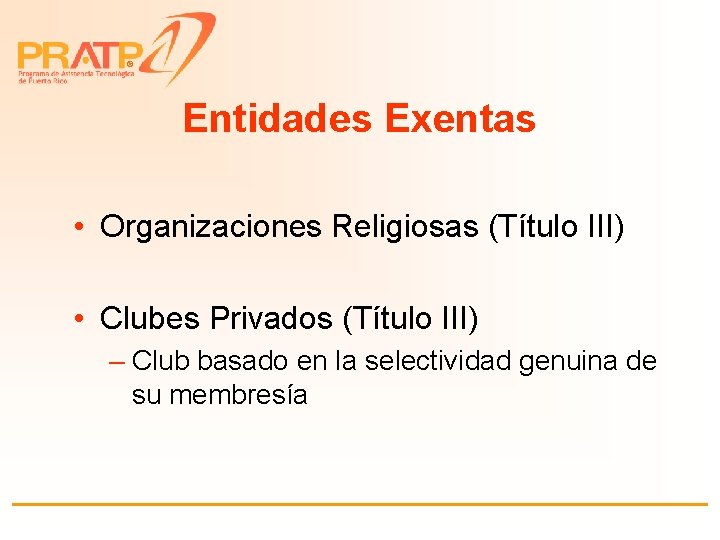 ® Entidades Exentas • Organizaciones Religiosas (Título III) • Clubes Privados (Título III) –