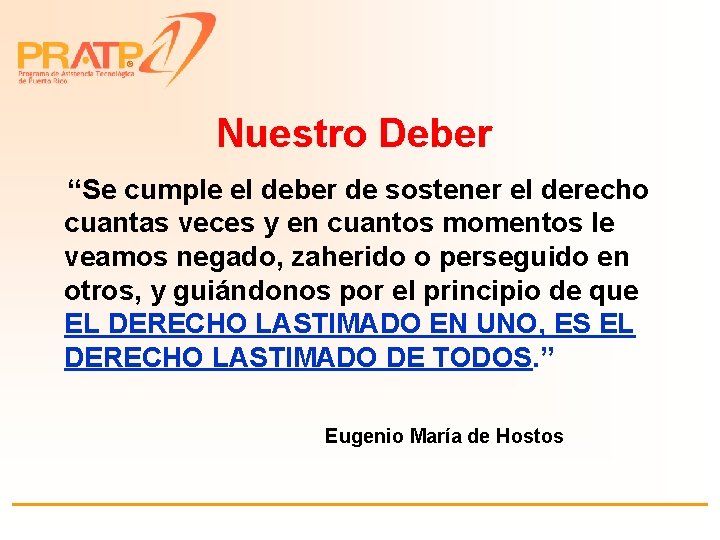 ® Nuestro Deber “Se cumple el deber de sostener el derecho cuantas veces y